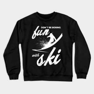 Fun With Ski Skiing Winter Sports Slope Crewneck Sweatshirt